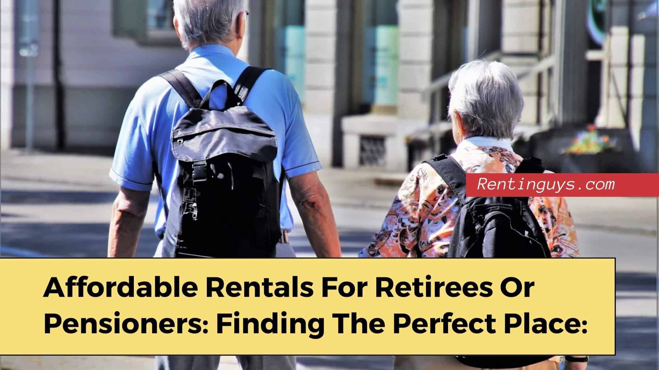 Affordable Rentals for Retirees or pensioners